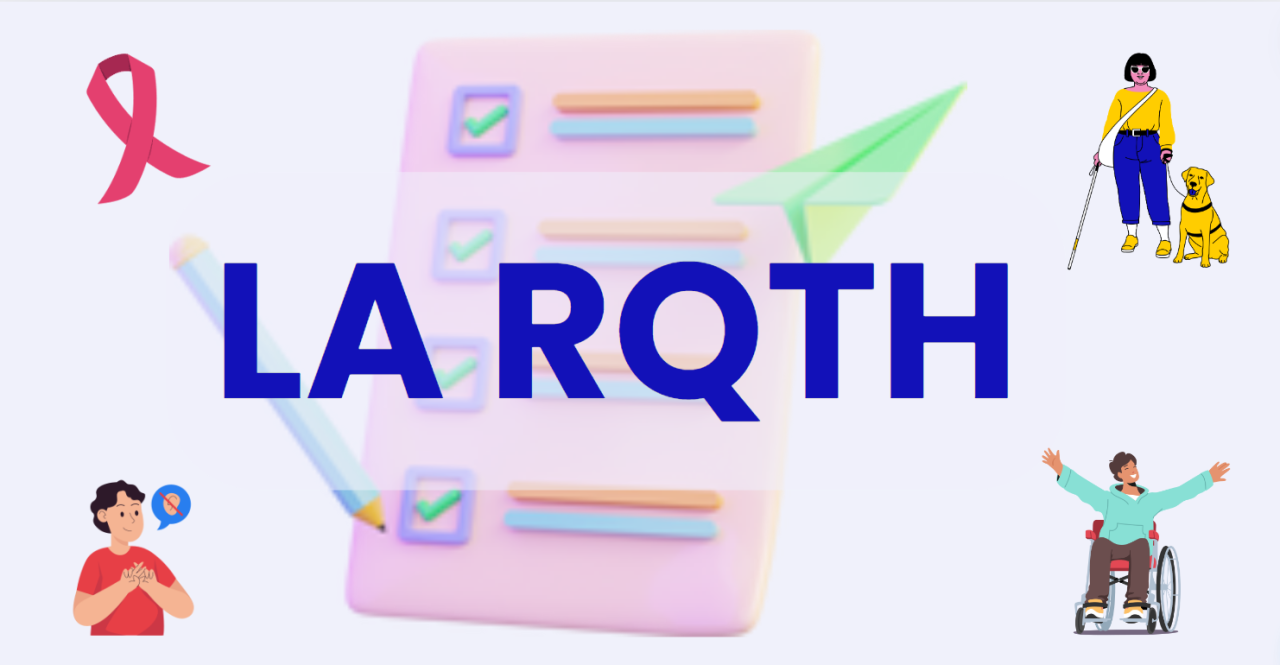 Guide Complet : Comment Obtenir la RQTH (Reconnaissance de la Qualité de Travailleur Handicapé) ?